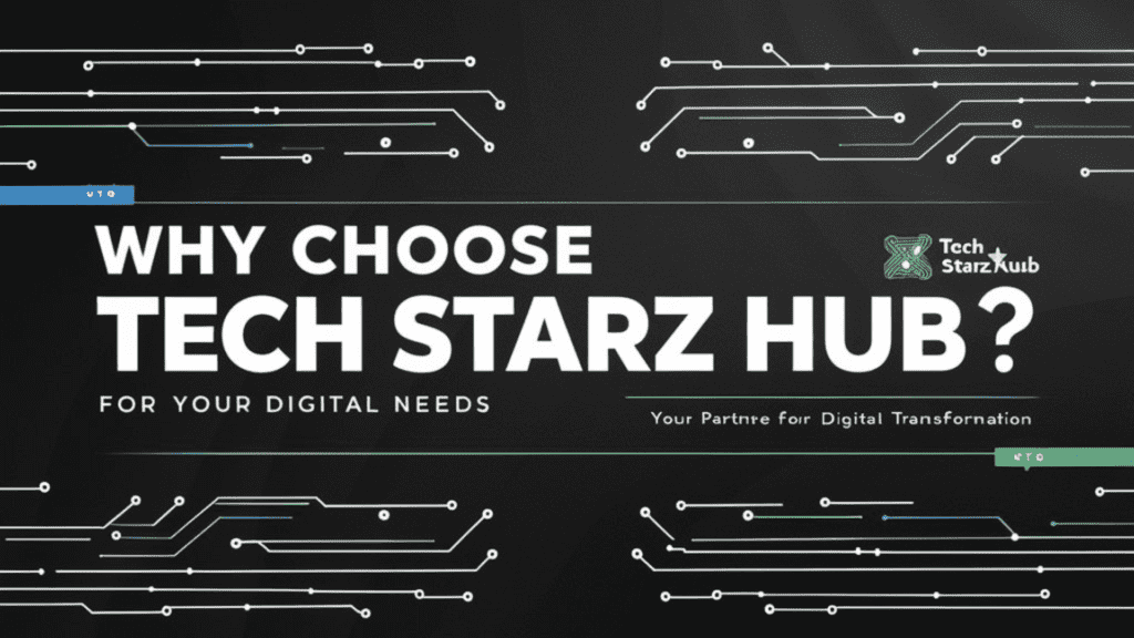 Why Choose Tech Starz Hub for Your Digital Needs